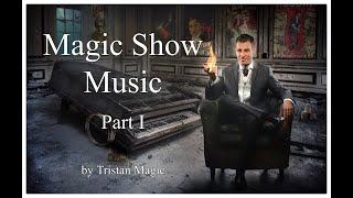 Music For Magicians - Magic Show Music  Part 1 - Magic Music Tristan Magic