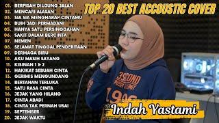 Indah Yastami Top 20 Best Akustik Terpopuler  Berpisah Diujung Jalan   Indah Yastami Full Album