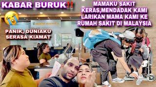 PANIK‼️MAMAKU SAKIT KERASMENDADAK KAMI LARIKAN MAMA KE RUMAH SAKIT DI MALAYSIA 