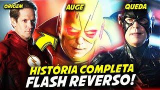 O AUGE e a QUEDA do FLASH REVERSO LINHA DO TEMPO COMPLETA  THE FLASH