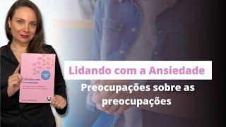 Módulo 4 - Preocupações sobre as Preocupações - Lidando com a Ansiedade Stefan G. Hofmann