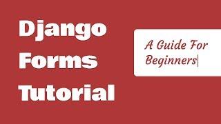 Django Forms Tutorial For Beginners - Get Started Fast 2018