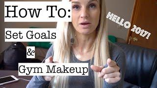 How To Gym Makeup & Setting Goals