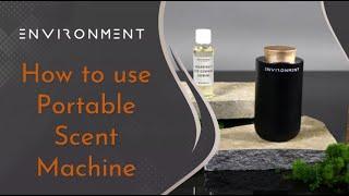 ENVIRONMENT How to use Portable Scent Machine