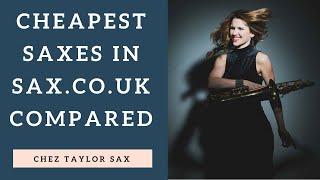Cheapest Saxophones comparison  review @ sax.co.uk   Saxophone advice  lesson  tutorial