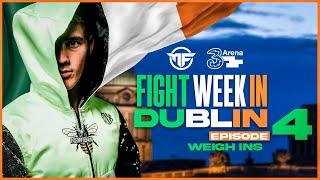 FIGHT WEEK IN DUBLIN  Ep.4 - Weigh in Day