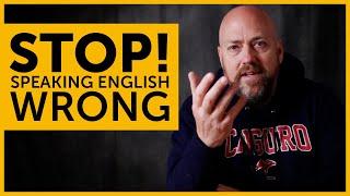 STOP speaking wrong English  How to create perfect English