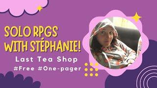 Solo RPGs with Stéphanie Talking about the Last Tea Shop