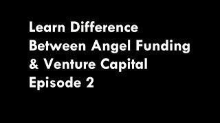 Ventures Investing Episode2 - For Beginners Learn Difference Between Angel Funding & Venture Capital