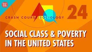 Social Class & Poverty in the US Crash Course Sociology #24