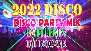 DISCO PARTY MIX 2022 BATTLE REMIX EDITION DJ BOGOR REMIX