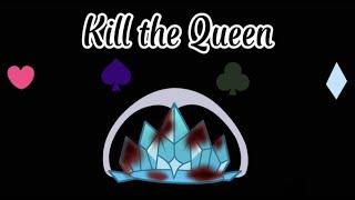 Kill the Queen GCMV