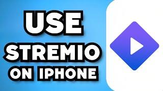 How To Use Stremio On iPhone 2024 Guide