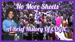 “No More Sheets & A Brief History Of COGIC