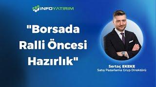 Borsada Ralli Öncesi Hazırlık Sertaç Ekeke Yorumluyor 12 Temmuz 2024  İnfo Yatırım