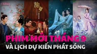 Lịch phát sóng các bộ phim hoa ngữ mới nhất phát sóng trong tháng 9 2024 Chinafilmstars