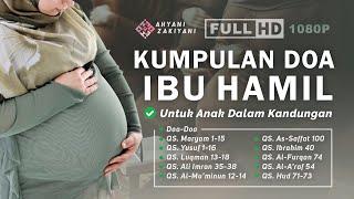 Doa IBU HAMIL Untuk Anak Dalam Kandungan Beserta Kumpulan Ayat Surah Pilihan Merdu - Ahyani Zakiyani