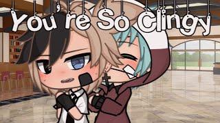 You’re So Clingy  Gay GLMM  Gacha Life Gay  { BL Gacha Life }