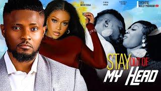 STAY OUT OF MY HEAD  UCHE MONTANA MAURICE SAM EBUBE NWAGBO  2024 LATEST NIGERIAN AFRICAN MOVIES