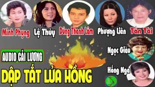 Cải Lương DẬP TẮT LỬA LÒNG Tấn Tài Phượng Liên Minh Phụng Dũng Thanh Lâm Ngọc Giàu Hồng Nga