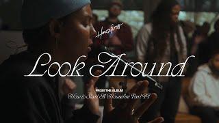 Look Around feat. Cecily Hennigan  Housefires Official Music Video