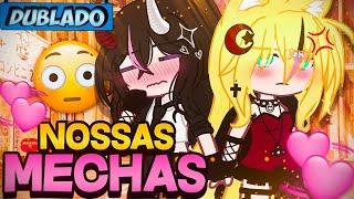 DUBLADO Nossas MECHAS?   Mini Filme  Gacha Life