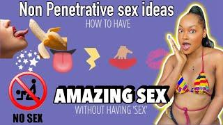 7 non penetrative sex ideasHow to have amazing sex without having sexADULT CONTENT WITH AJ