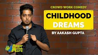 Childhood Dreams  Aakash Gupta  Stand-up Comedy  Crowd Work