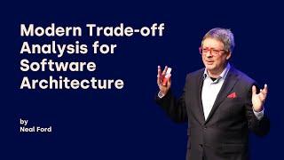 Modern Trade-off Analysis for Software Architecture - Neal Ford - DDD Europe