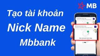 Cách tạo Nickname tài khoản Mbbank  Đặt Nickname cho tài khoản trên app Mbbank