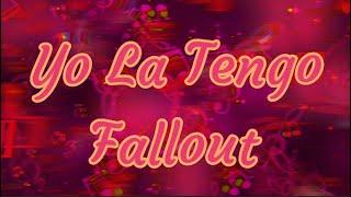 Yo La Tengo  Fallout  Lyric Video