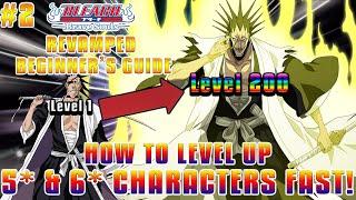 BLEACH BRAVE SOULS REVAMPED BEGINNERS GUIDE #2 How to level up 5 & 6 Star Characters to 200