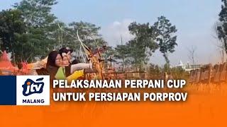 PERPANI CUP UNTUK PERSIAPAN PORPROV  JTV MALANG