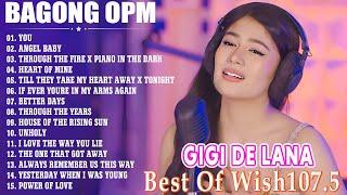 GIGI DE LANA ️ BAGONG OPM HUGOT WISH 107.5 PLAYLIST 2023  BEAUTIFUL OPM LOVE SONGS