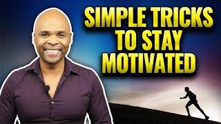 4 Simple Tricks To Stay Motivated Every Day