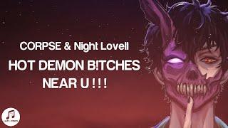 CORPSE & Night Lovell - HOT DEMON BTCHES NEAR U Lyrics