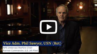 VADM Phil Sawyer USN Ret on The Strategic Long-Term Value of the Naval Postgraduate School