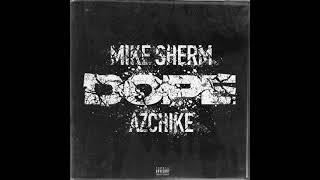 Mike Sherm - Dope Ft. AzChike