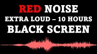 Red Noise Black Screen  EXTRA LOUD  10 Hours No Ads