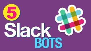 5 Slack Bots that will change your life