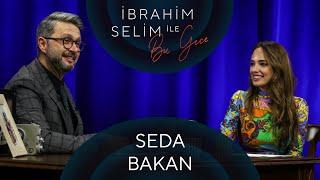 İbrahim Selim ile Bu Gece #44 Seda Bakan Cana Çankaya