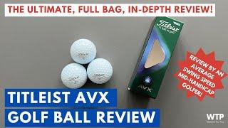 THE ULTIMATE TITLEIST AVX GOLF BALL REVIEW The In-Depth Tee to Green 2023 Test