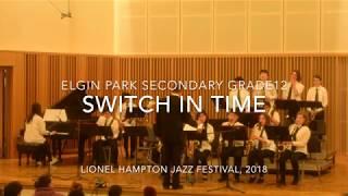 EPS Grade 12 Jazz Band - Switch In Time Lionel Hampton Jazz Festival 2018