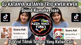 DJ KATANYA KATANYA REMIX - TRIO KWEK KWEK SOUND Kumaha_Ican VIRAL TIKTOK TERBARU 2024