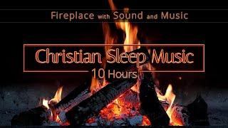 Christian Sleep Music  10 Hours Fireplace Ambience  Sleep Ambience