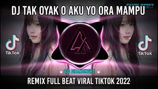 DJ Tak Oyak O Aku Yo Ora Mampu  Remix Ojo Dibandingke Full Beat Viral Tiktok 2022