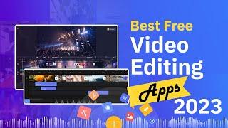 Free Video Editing Apps You Need to Try in 2023 Our Top Picks