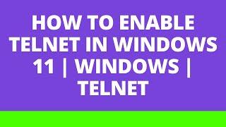 How to enable telnet in windows 11  Windows  Telnet