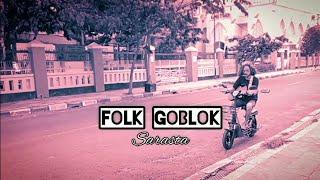 Sarasta X Ciu Cahyono - Folk Goblok X Kesaksian