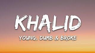 Khalid - Young Dumb & Broke Lyrics